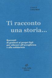 Ti racconto una storia... Racconti di genitori ai propri figli per educare all'accoglienza e alla solidarietà