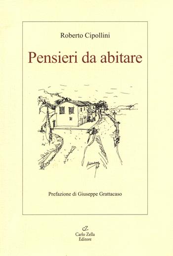 Pensieri da abitare - Roberto Cipollini - Libro Zella 2009 | Libraccio.it