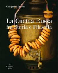 La cucina russa fra storia e filosofia - Gianguido Breddo - Libro Zella 2013 | Libraccio.it