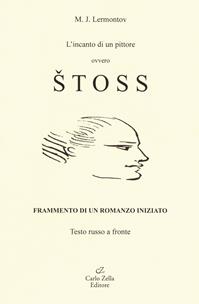L'incanto di un pittore ovvero Stoss. Ediz. italiana e russa - Michail Jur'evic Lermontov - Libro Zella 2012 | Libraccio.it