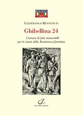 Ghibellina 24. Cronaca di fatti memorabili per la storia della Resistenza fiorentina