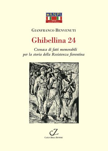 Ghibellina 24. Cronaca di fatti memorabili per la storia della Resistenza fiorentina - Gianfranco Benvenuti - Libro Zella 2015, Protagonisti | Libraccio.it