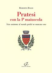 Pratesi con la p maiuscola. Non venimmo al mondo perché ne mancava uno