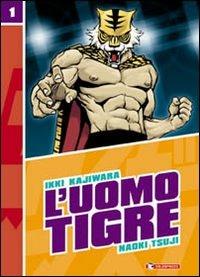 L'Uomo Tigre. Vol. 1 - Ikki Kajiwara, Naoki Tsuji - Libro SaldaPress 2001, Saldacomics | Libraccio.it