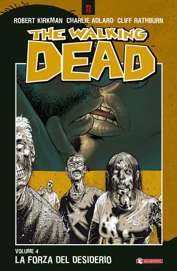 La forza del desiderio. The walking dead. Vol. 4 - Robert Kirkman, Charlie Adlard, Cliff Rathburn - Libro SaldaPress 2008, Z.La coll. dedicata al mondo degli zombie | Libraccio.it