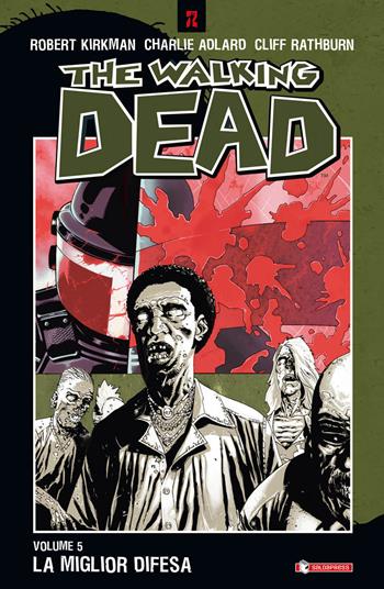 La miglior difesa. The walking dead. Vol. 5 - Robert Kirkman, Charlie Adlard, Cliff Rathburn - Libro SaldaPress 2009, Z.La coll. dedicata al mondo degli zombie | Libraccio.it