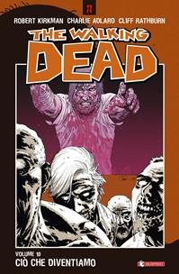 Ciò che diventiamo. The walking dead. Vol. 10 - Robert Kirkman, Charlie Adlard, Cliff Rathburn - Libro SaldaPress 2011 | Libraccio.it