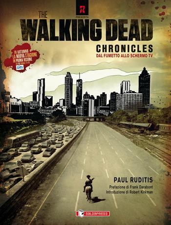 Dal fumetto allo schermo TV. The walking dead chronicles - Paul Ruditis - Libro SaldaPress 2012, Z.La coll. dedicata al mondo degli zombie | Libraccio.it