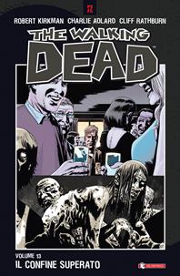 Il confine superato. The walking dead. Vol. 13 - Robert Kirkman, Charlie Adlard, Cliff Rathburn - Libro SaldaPress 2012, Z.La coll. dedicata al mondo degli zombie | Libraccio.it