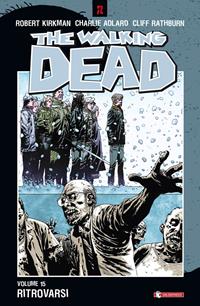 Ritrovarsi. The walking dead. Vol. 15 - Robert Kirkman, Charlie Adlard, Cliff Rathburn - Libro SaldaPress 2013 | Libraccio.it