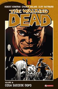 Cosa succede dopo. The walking dead. Vol. 18 - Robert Kirkman, Charlie Adlard, Cliff Rathburn - Libro SaldaPress 2014, Z.La coll. dedicata al mondo degli zombie | Libraccio.it