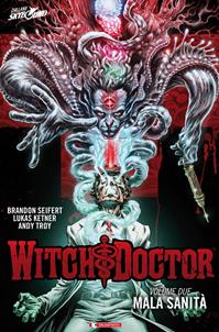 Mala sanità. Witch doctor. Vol. 2 - Brandon Seifert, Lukas Ketner, Andy Troy - Libro SaldaPress 2014, Skybound | Libraccio.it