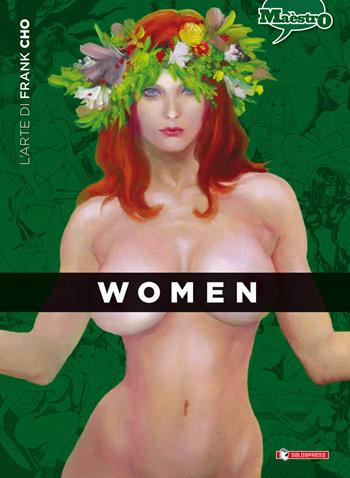 Women. L'arte di Frank Cho - Frank Cho - Libro SaldaPress 2015, Maèstro | Libraccio.it
