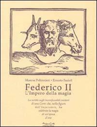 Federico II. L'impero della magia - Morena Poltronieri, Ernesto Fazioli - Libro Museodei by Hermatena 2002, Esoterica | Libraccio.it