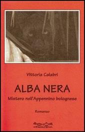 Alba nera. Misteri nell'Appennino bolognese