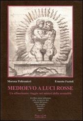 Medioevo a luci rosse. Un affascinante viaggio nella magia della sessualità