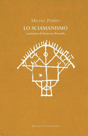 Sciamanismo - Michel Perrin - Libro Edizioni di Terrenuove 2007, Terrenuove | Libraccio.it
