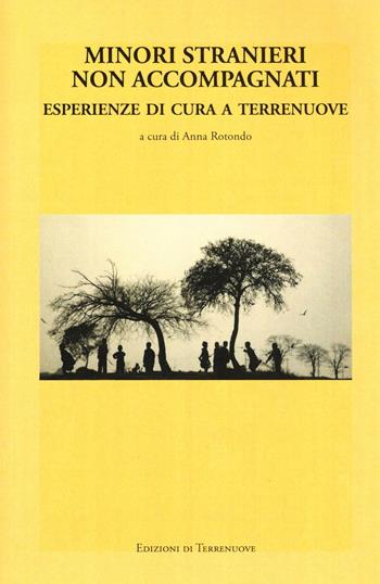 Minori stranieri non accompagnati. Esperienze di cura a Terrenuove  - Libro Edizioni di Terrenuove 2016, Terrenuove | Libraccio.it