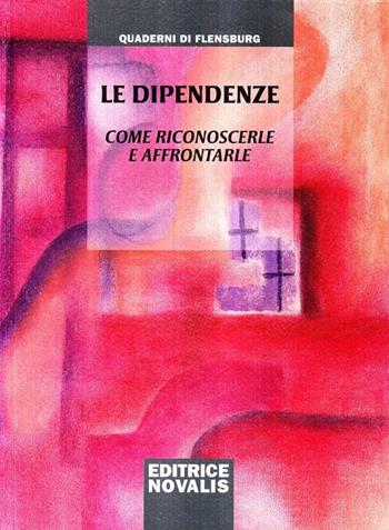 Le dipendenze. Come riconoscerle e affrontarle - Wolfgang Weirauch - Libro Novalis 2009 | Libraccio.it
