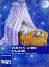 L'arrivo di un bimbo in famiglia. Esperienze pratiche di pedagogia steineriana  - Libro Novalis 2009, Medicinalia | Libraccio.it