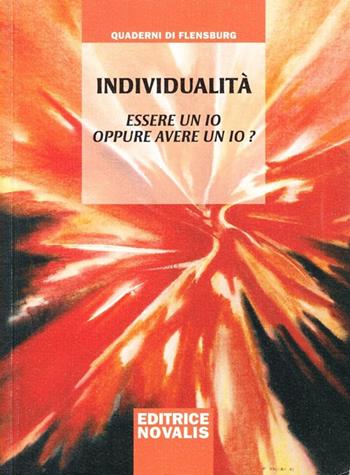 Individualità. Essere un io oppure avere un io - Wolfgang Weirauch - Libro Novalis 2009 | Libraccio.it