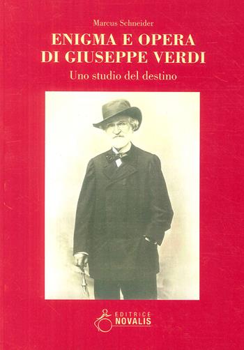 Enigma e opera di Giuseppe Verdi - Marcus Schneider - Libro Novalis 2009 | Libraccio.it