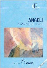 Angeli. Il colpo d'ala del pensiero  - Libro Novalis 2014 | Libraccio.it
