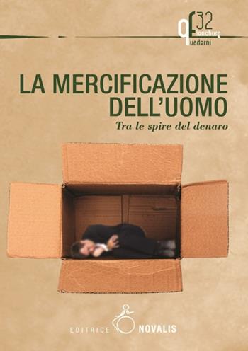 La mercificazione dell'uomo. Tra le spire del denaro  - Libro Novalis 2015 | Libraccio.it