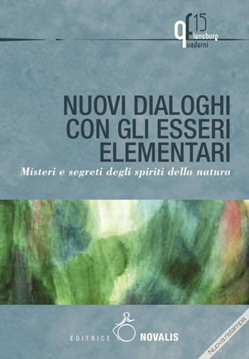 Nuovi dialoghi con gli esseri elementari. Misteri e segreti degli spiriti della natura  - Libro Novalis 2016 | Libraccio.it