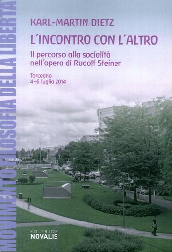 L' incontro con l'altro. Il percorso alla socialità nell'opera di Rudolf Steiner - Karl-Martin Dietz - Libro Novalis 2015, Polis | Libraccio.it