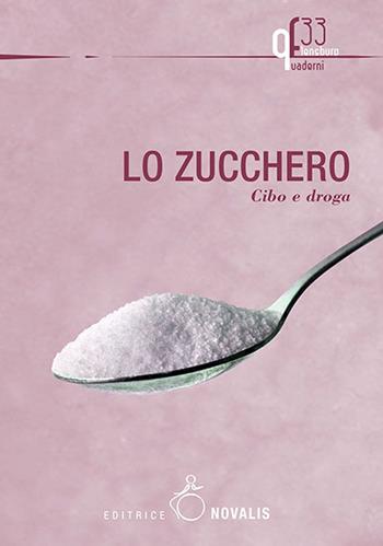 Lo zucchero. Cibo e droga  - Libro Novalis 2015 | Libraccio.it