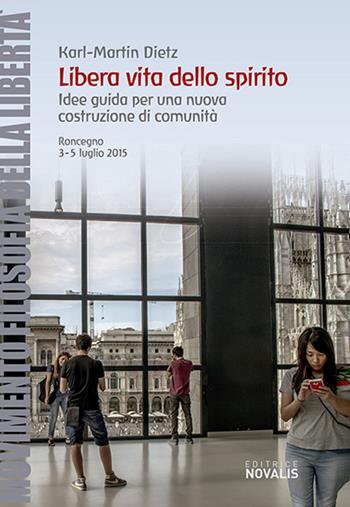 Libera vita dello spirito. Idee guida per una nuova costruzione di comunità (Roncegno, 3-5 luglio 2016) - Karl-Martin Dietz - Libro Novalis 2016 | Libraccio.it