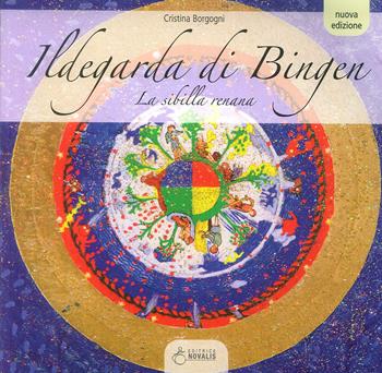 Ildegarda di Bingen. La sibilla renana - Cristina Borgogni - Libro Novalis 2019 | Libraccio.it