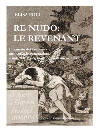 Re nudo: le revenant. Il transito del fantasma attraverso le generazioni a indirizzo psicoanalitico, sistemico-relazionale - Elisa Poli - Libro Sorbello Editore 2017 | Libraccio.it