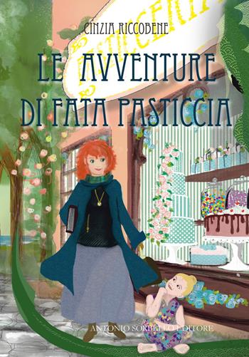 Le avventure di fata Pasticcia. Ediz. illustrata - Cinzia Riccobene - Libro Sorbello 2018 | Libraccio.it