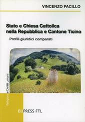 Stato e Chiesa cattolica nella Repubblica e Cantone Ticino. Profili giuridici comparati