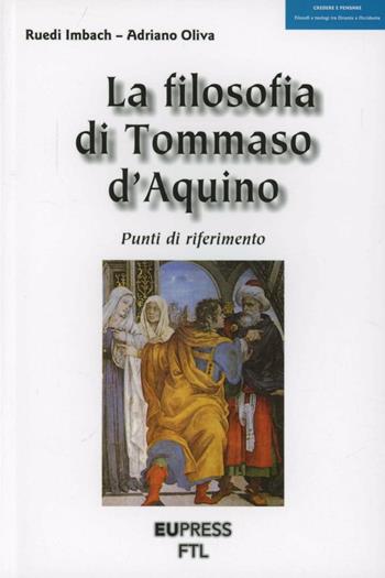La filosofia di Tommaso D'Aquino. Punti d'orientamento - Ruedi Imbach, Adriano Oliva - Libro Eupress-FTL 2012, Credere e pensare | Libraccio.it