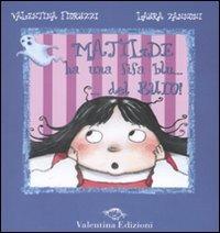 Matilde ha una fifa blu... del buio. Ediz. illustrata - Valentina Fioruzzi, Laura Zannoni - Libro Valentina Edizioni 2009 | Libraccio.it
