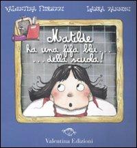 Matilde ha una fifa blu... della scuola. Ediz. illustrata - Valentina Fioruzzi, Laura Zannoni - Libro Valentina Edizioni 2009 | Libraccio.it