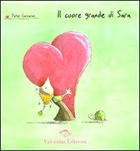 Il cuore grande di Sara - Peter Carnavas - Libro Valentina Edizioni 2010 | Libraccio.it