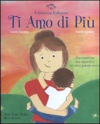 Ti amo di più. Ediz. illustrata - Laura Duksta, Karen Keesler - Libro Valentina Edizioni 2011 | Libraccio.it