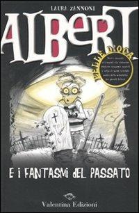 Albert e i fantasmi del passato - Laura Zannoni - Libro Valentina Edizioni 2010, Pelle d'oca | Libraccio.it