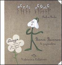 Bianca bucaneve. La piagnucolona. Ediz. illustrata. Con gadget - Pauline Earles - Libro Valentina Edizioni 2010, Petal people | Libraccio.it