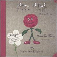 Rosa la Rosa. La sciccosa. Con gadget - Pauline Earles - Libro Valentina Edizioni 2011, Petal people | Libraccio.it