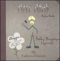 Bobby pungitopo. L'aggiustatutto. Ediz. illustrata. Con gadget - Pauline Earles - Libro Valentina Edizioni 2011, Petal people | Libraccio.it