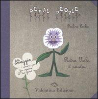 Pietro Viola. Il meticoloso. Ediz. illustrata. Con gadget - Pauline Earles - Libro Valentina Edizioni 2011, Petal people | Libraccio.it