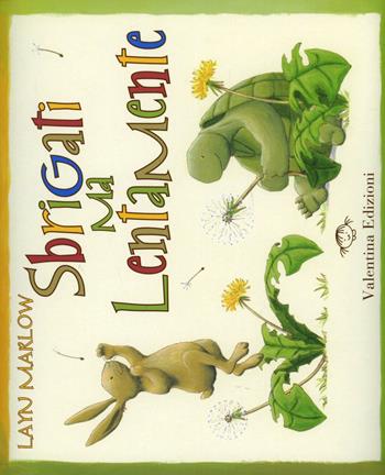 Sbrigati ma lentamente. Ediz. illustrata - Layn Marlow - Libro Valentina Edizioni 2012 | Libraccio.it