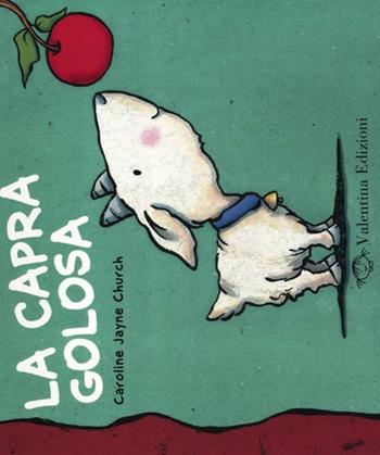La capra golosa - Caroline J. Church - Libro Valentina Edizioni 2012 | Libraccio.it