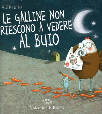 Le galline non riescono vedere nel buio - Krystina Litten - Libro Valentina Edizioni 2012 | Libraccio.it