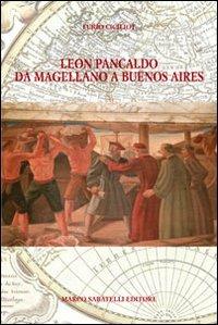 Leon Pancaldo da Magellano a Buenos Aires - Furio Ciciliot - Libro Sabatelli 2012 | Libraccio.it